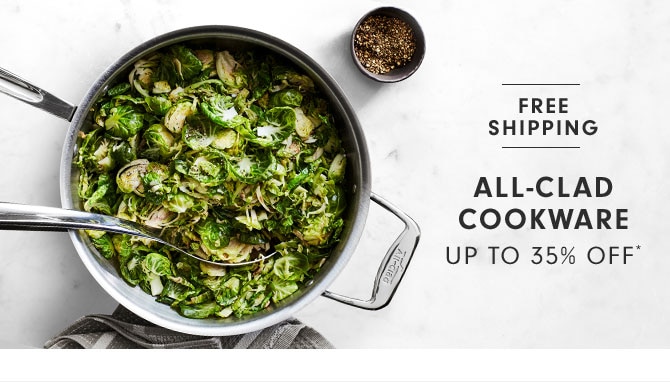 ALL-CLAD COOKWARE UP TO 35% OFF*