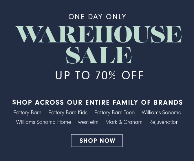 WAREHOUSE SALE - UP TO 70% OFF - SHOP ACROSS OUR ENTIRE FAMILY OF BRANDS - SHOP NOW