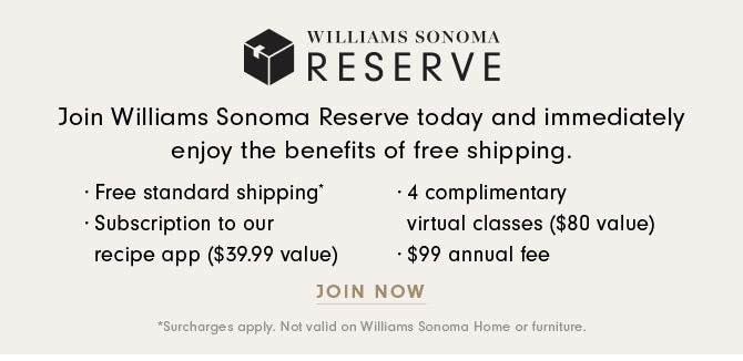 WILLIAMS SONOMA RESERVE - JOIN NOW