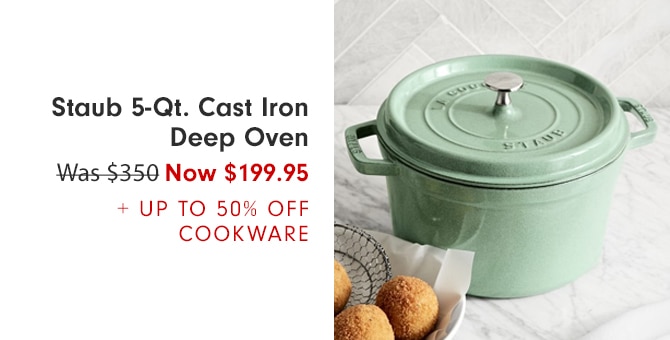 Staub 5-Qt. Cast-Iron Deep Oven - Now $199.95 + up to 50% off Cookware
