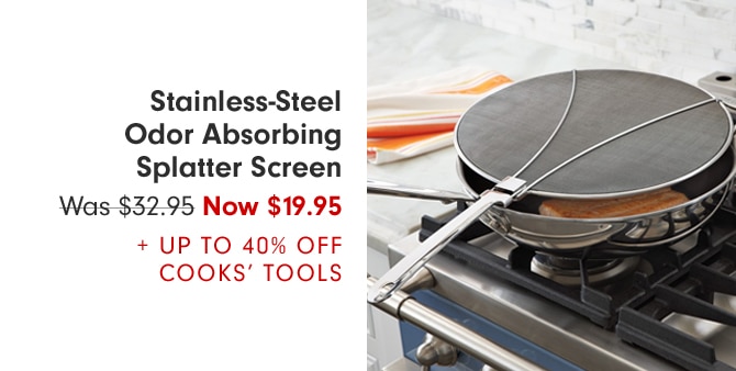 Stainless-Steel Odor Absorbing Splatter Screen - Now $19.95 + Up to 40% off Cooks’ Tools