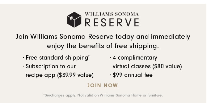 WILLIAMS SONOMA RESERVE - JOIN NOW