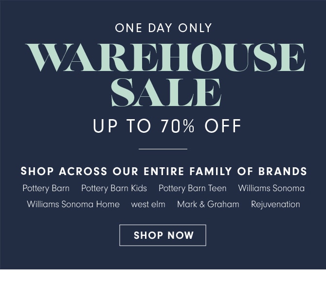WAREHOUSE SALE - UP TO 70% OFF - SHOP ACROSS OUR ENTIRE FAMILY OF BRANDS - SHOP NOW