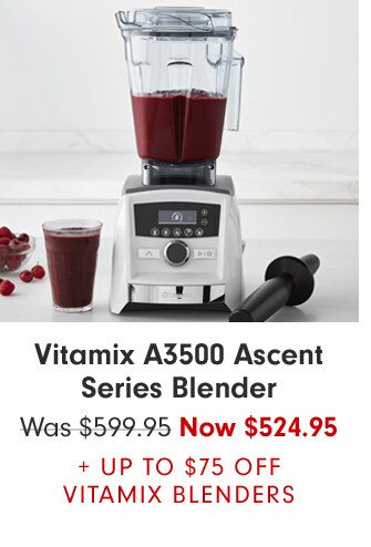 Vitamix A3500 Ascent Series Blender - Now $524.95 + Up to $75 off Vitamix blenders