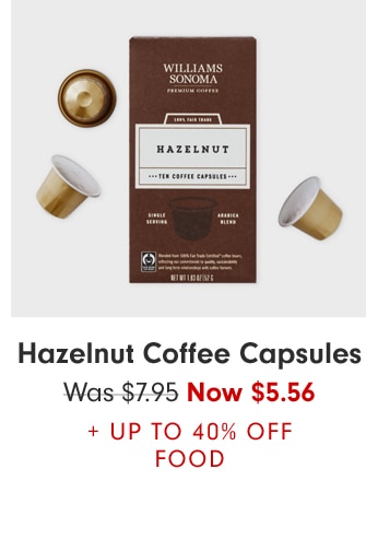 Hazelnut Coffee Capsules - Now $5.56 + Up to 40% off Food