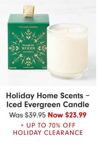 Holiday Home Scents – Iced Evergreen Candle - Now $23.99 + UP TO 70% OFF HOLIDAY CLEARANCE