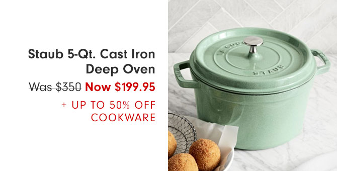 Staub 5-Qt. Cast Iron Deep Oven Now $199.95 + UP TO 50% OFF COOKWARE
