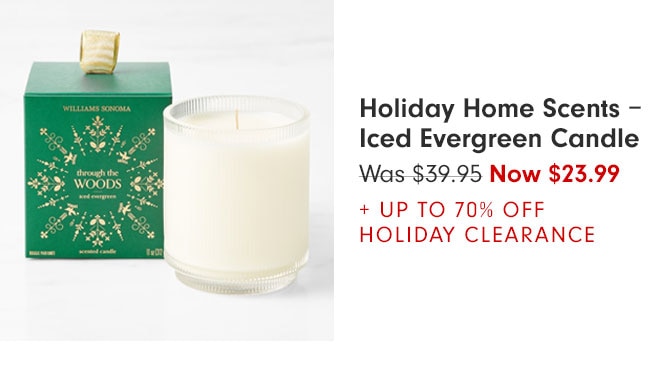 Holiday Home Scents - Iced Evergreen Candle Now $23.99 + UP TO 70% OFF HOLIDAY CLEARANCE