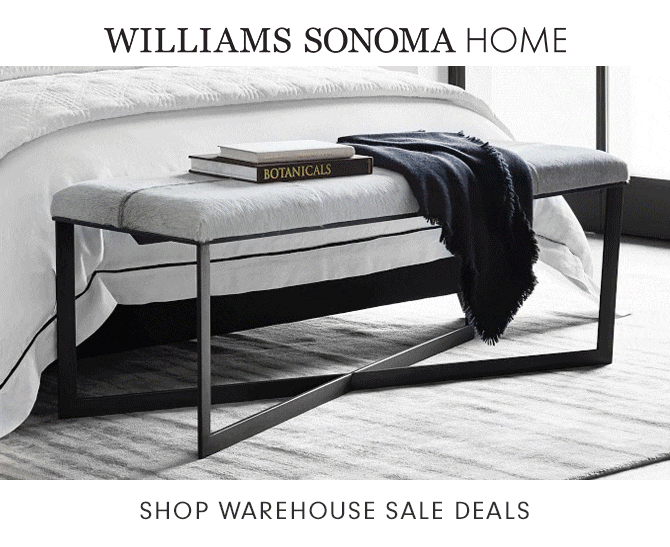 WILLIAMS SONOMA HOME - SHOP WAREHOUSE SALE DEALS