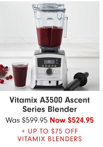 Vitamix A3500 Ascent Series Blender Now $524.95 + UP TO $75 OFF VITAMIX BLENDERS