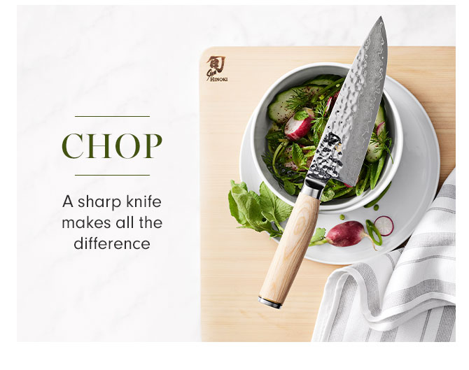 CHOP - A sharp knife makes all the difference