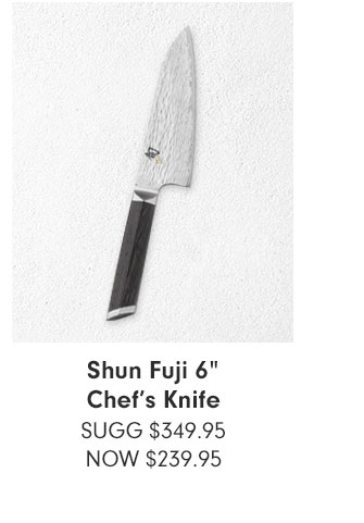 Shun Fuji 6" Chef’s Knife SUGG $349.95 NOW $239.95