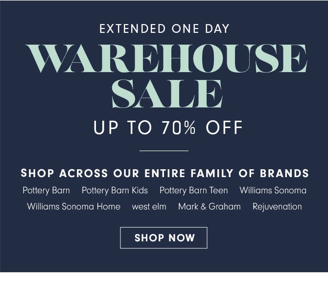 EXTENDED ONE DAY WAREHOUSE SALE - UP TO 70% OFF - SHOP ACROSS OUR ENTIRE FAMILY OF BRANDS - SHOP NOW