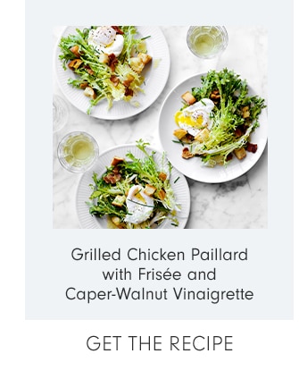 Grilled Chicken Paillard with Frisée and Caper-Walnut Vinaigrette - GET THE RECIPE