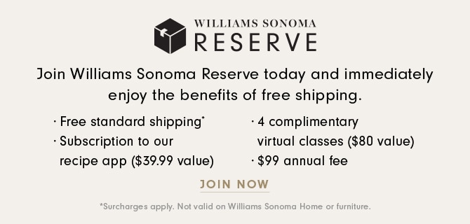 WILLIAMS SONOMA RESERVE - JOIN NOW