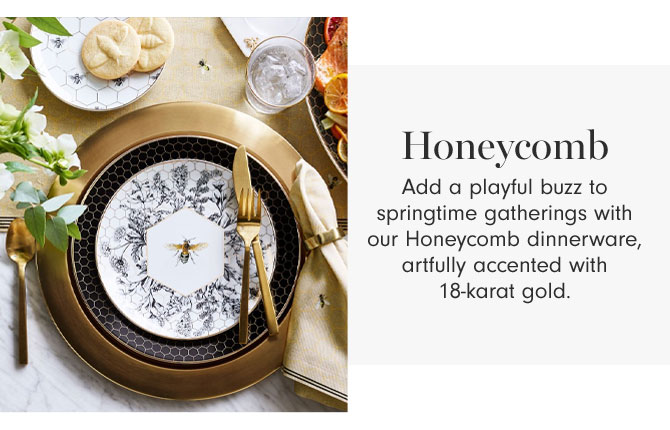 Honeycomb - Add a playful buzz to springtime gatherings with our Honeycomb dinnerware, artfully accented with 18-karat gold.