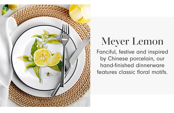 Meyer Lemon - Fanciful, festive and inspired by Chinese porcelain, our hand-finished dinnerware features classic floral motifs.