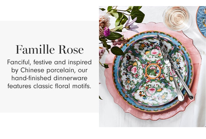 Famille Rose - Fanciful, festive and inspired by Chinese porcelain, our hand-finished dinnerware features classic floral motifs.