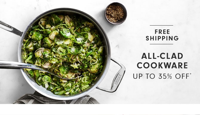 ALL-CLAD COOKWARE UP TO 35% OFF*