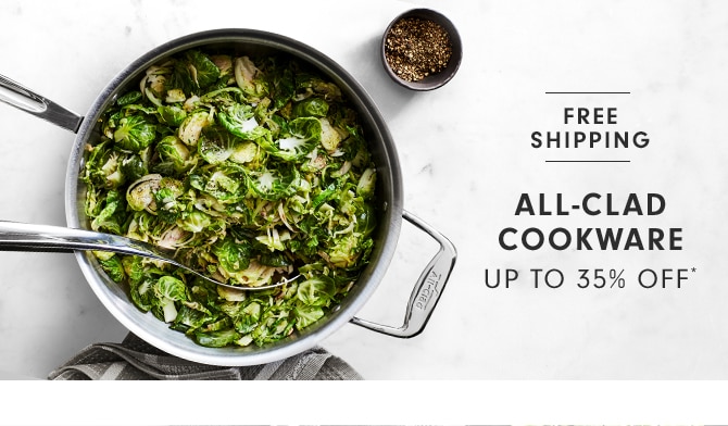 ALL-CLAD COOKWARE - UP TO 35% OFF*