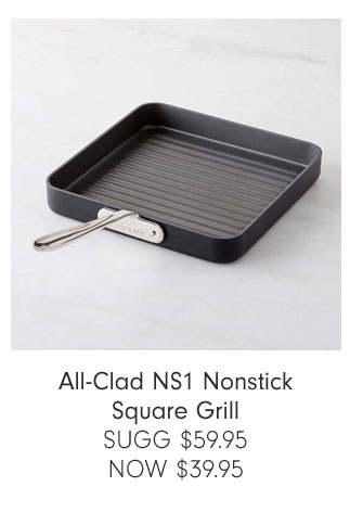 All-Clad NS1 Nonstick Square Grill SUGG $59.95 NOW $39.95