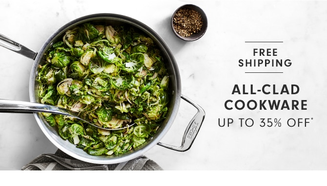 ALL-CLAD COOKWARE - UP TO 35% OFF*