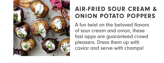 AIR-FRIED SOUR CREAM & ONION POTATO POPPERS