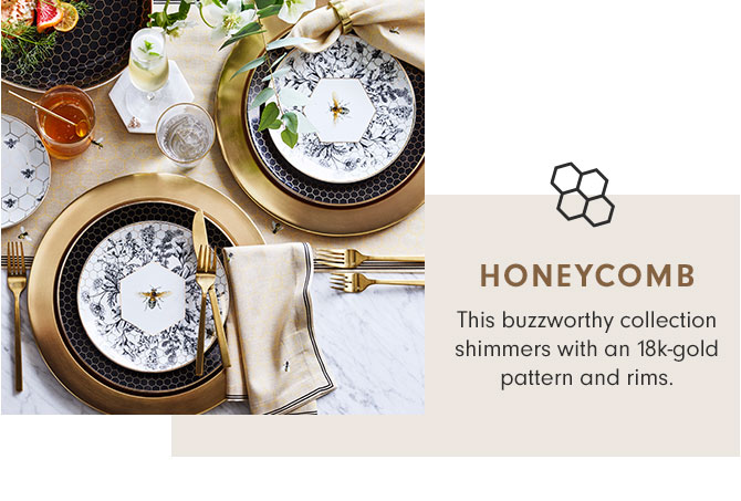 HONEYCOMB - This buzzworthy collection shimmers with an 18k-gold pattern and rims.