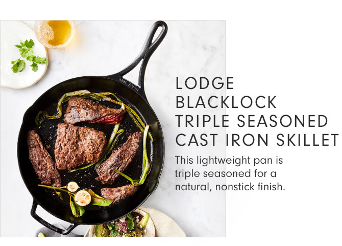 LODGE BLACKLOCK TRIPLE SEASONED CAST IRON SKILLET - This lightweight pan is triple seasoned for a natural, nonstick finish.