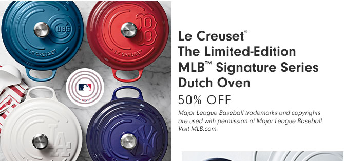 Le Creuset® The Limited-Edition MLB™ Signature Series Dutch Oven - 50% OFF - Major League Baseball trademarks and copyrights are used with permission of Major League Baseball. Visit MLB.com.