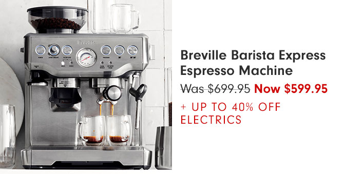 Breville Barista Express Espresso Machine - Was $699.95 Now $599.95 + UP TO 40% OFF ELECTRICS