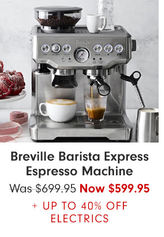 Breville Barista Express Espresso Machine - Was $699.95 Now $599.95 + UP TO 40% OFF ELECTRICS