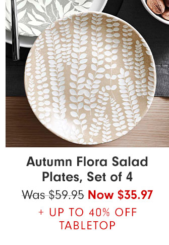 Autumn Flora Salad Plates, Set of 4 - Was $59.95 Now $35.97 + UP TO 40% OFF TABLETOP