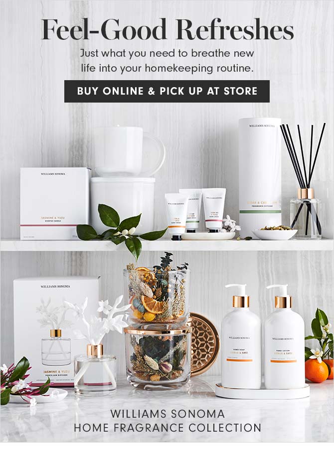 Feel-Good Refreshes - Just what you need to breathe new life into your homekeeping routine. BUY ONLINE, PICK UP AT STORE - WILLIAMS SONOMA HOME FRAGRANCE COLLECTION