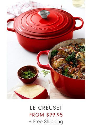 LE CREUSET FROM $99.95 + Free Shipping