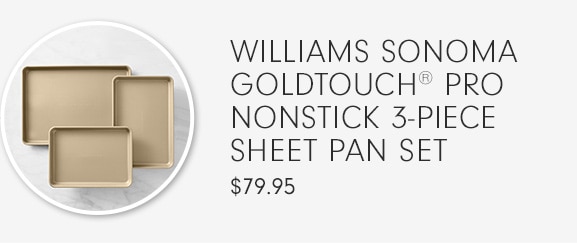 WILLIAMS SONOMA GOLDTOUCH® PRO NONSTICK 3-PIECE SHEET PAN SET - $79.95