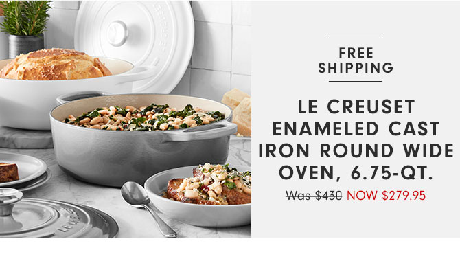 Le Creuset enameled Cast Iron Round Wide Oven, 6.75-Qt. Now $279.95