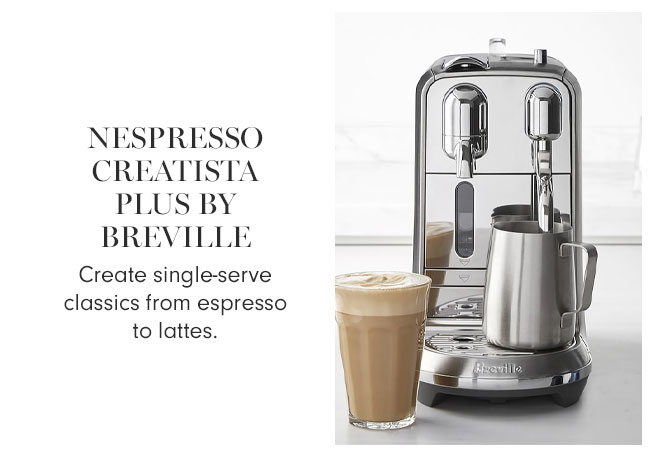 NESPRESSO CREATISTA PLUS BY BREVILLE - Create single-serve classics from espresso to lattes.