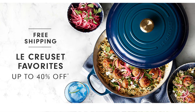 LE CREUSET FAVORITES UP TO 40% OFF*