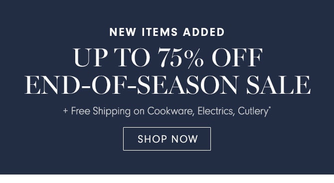 NEW ITEMS ADDED - UP TO 75% OFF END-OF-SEASON SALE - SHOP NOW