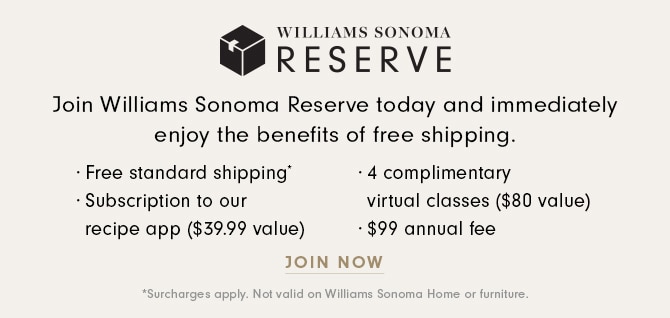 WILLIAMS SONOMA RESERVE - JOIN NOW