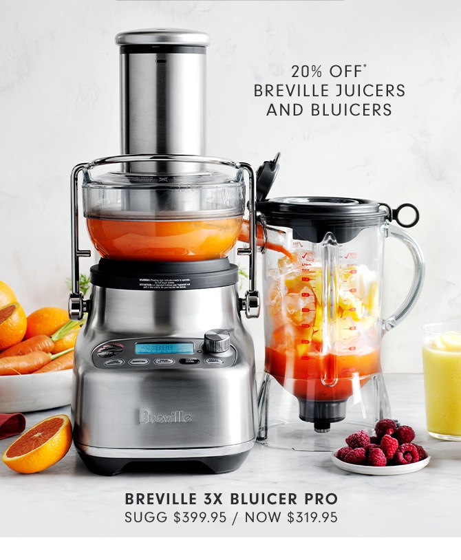 20% OFF* BREVILLE JUICERS AND BLUICERS - BREVILLE 3X BLUICER PRO NOW $319.95