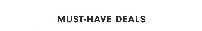 MUST-HAVE DEALS