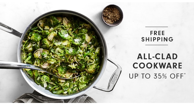 ALL-CLAD COOKWARE - UP TO 35% OFF*