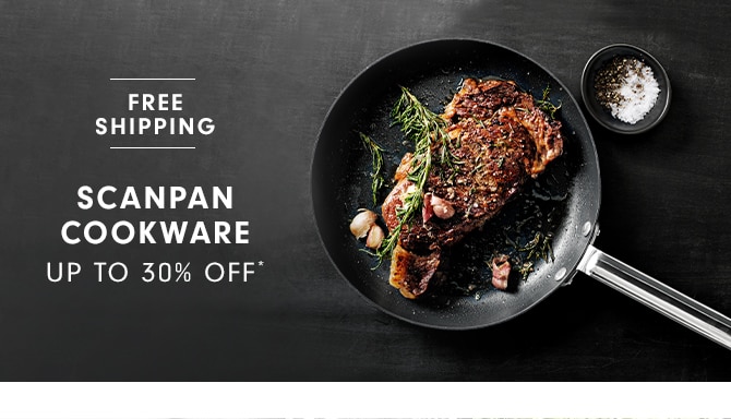 SCANPAN COOKWARE - UP TO 30% OFF*