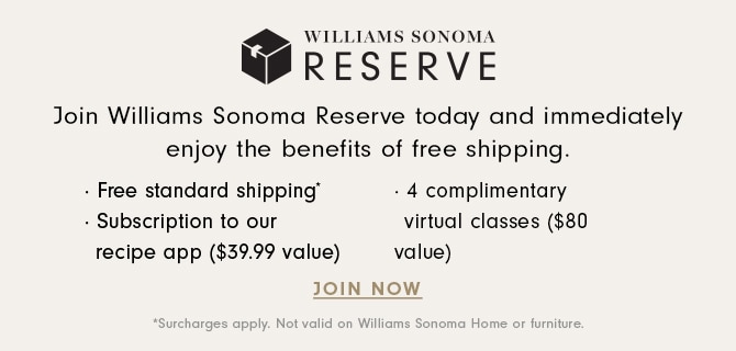 WILLIAMS SONOMA RESERVE - JOIN NOW