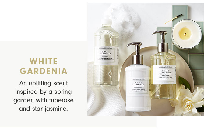 WHITE GARDENIA - An uplifting scent inspired by a spring garden with tuberose and star jasmine.