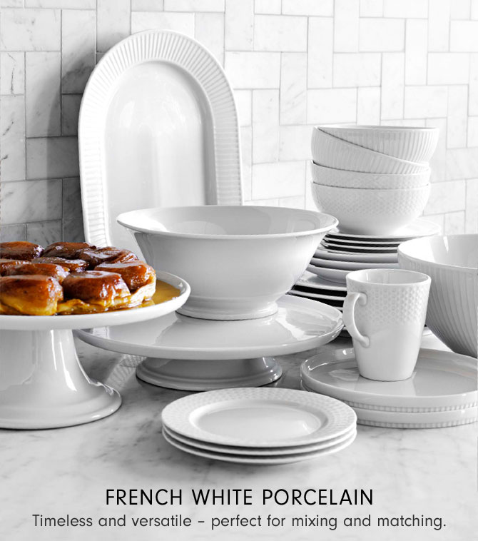 FRENCH WHITE PORCELAIN - Timeless and versatile – perfect for mixing and matching.