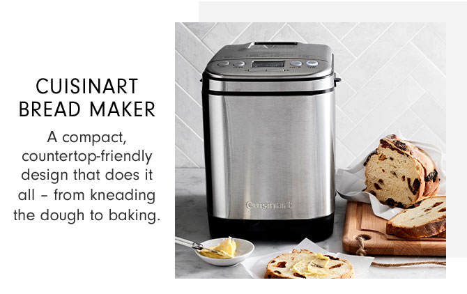 CUISINART BREAD MAKER - A compact, countertop-friendly design that does it all – from kneading the dough to baking.