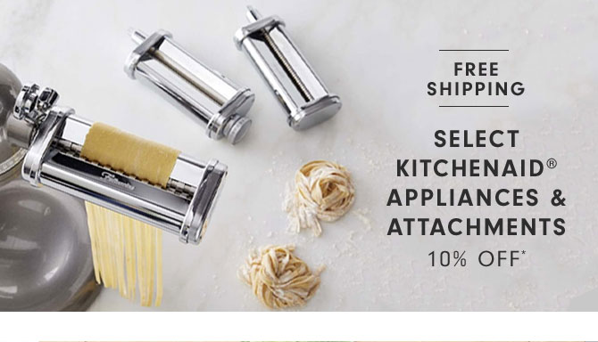 SELECT KITCHENAID® APPLIANCES & ATTACHMENT 10% OFF*